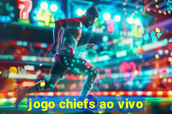 jogo chiefs ao vivo